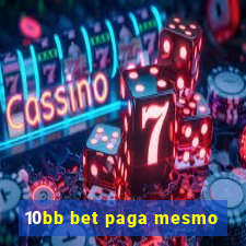 10bb bet paga mesmo